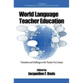 World Language Teacher Education: Transitions and Challenges in the 21st Century