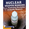 Nuclear Weapon Bunkers: Protecting Stockpiles of Deadly Weapons