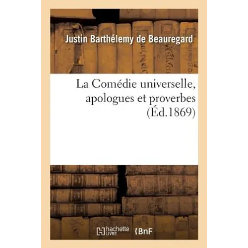 La Comédie Universelle, Apologues Et Proverbes, Édition Spéciale Pour Les Demoiselles