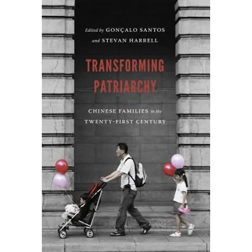 Transforming Patriarchy: Chinese Families in the Twenty-First Century