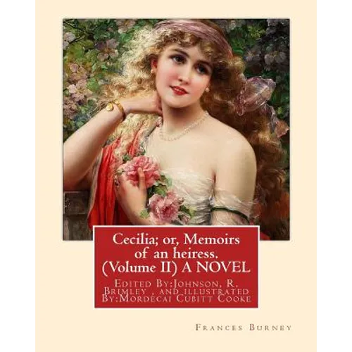 Cecilia; or, Memoirs of an heiress. By: Frances Burney ( Volume II ) A NOVEL: Edited By: Johnson, R. Brimley (1867-1932) and illustrated By: M.(Mordec