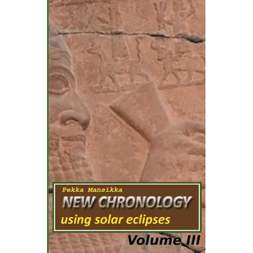 New chronology using solar eclipses, Volume III