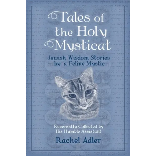 Tales of the Holy Mysticat: Jewish Wisdom Stories by a Feline Mystic