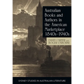 Australian Books and Authors in the American Marketplace 1840s-1940s