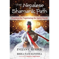 The Nepalese Shamanic Path: Practices for Negotiating the Spirit World