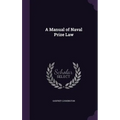 A Manual of Naval Prize Law