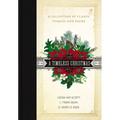 A Timeless Christmas: A Giftable Collection of Classic Christmas Stories and Seasonal Poetry