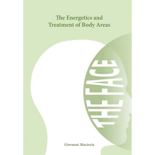 The Energetics and Treatment of Body Areas: The Face