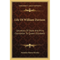 Life of William Davison: Secretary of State and Privy Counsellor to Queen Elizabeth