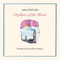Orphan of the Moon: Notebook of a Girl in a Moscow Station