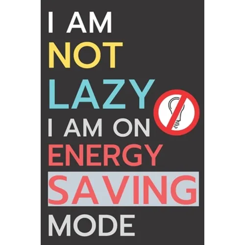 I am not lazy, I'm on energy saving mode