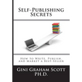 Self-Publishing Secrets: How to Write, Publish, and Market a Best-Seller or Use Your Book to Build Your Business