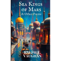 Sea Kings of Mars & Other Poems
