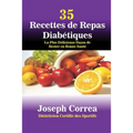 35 Recettes de Repas Diabétiques: La Plus Délicieuse Façon de Rester en Bonne Santé