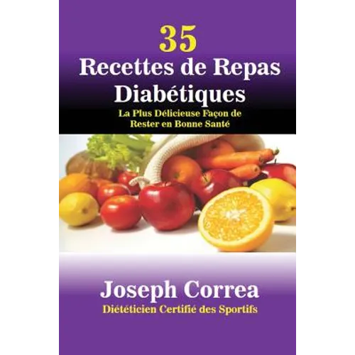 35 Recettes de Repas Diabétiques: La Plus Délicieuse Façon de Rester en Bonne Santé