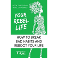 Your Rebel Life: Easy Habit Hacks to Enhance Happiness in Your Life