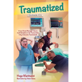 Traumatized: A New Nurse Manager Tries to Instill Discipline in the Trauma Unit Only to Become Traumatized!