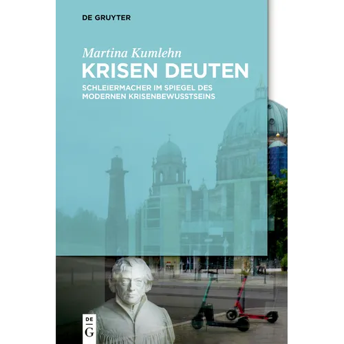 Krisen Deuten: Schleiermacher Im Spiegel Des Modernen Krisenbewusstseins