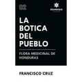 La botica del pueblo flora medicinal de Honduras