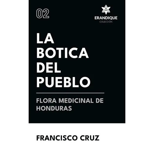 La botica del pueblo flora medicinal de Honduras