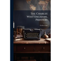 The Charles Whittinghams, Printers