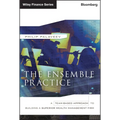 The Ensemble Practice: A Team-Based Approach to Building a Superior Wealth Management Firm