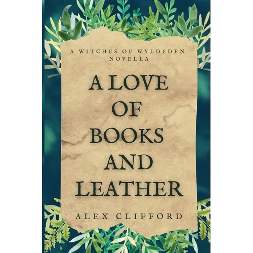 A Love of Books and Leather: A Witches of Wyldeden Novella - Paperback