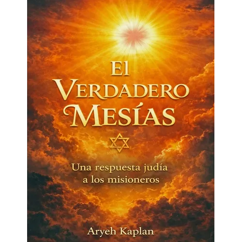 El Verdadero Mesias: Una Respuesta Judía a los misioneros