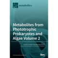 Metabolites from Phototrophic Prokaryotes and Algae Volume 2