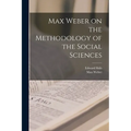 Max Weber on the Methodology of the Social Sciences