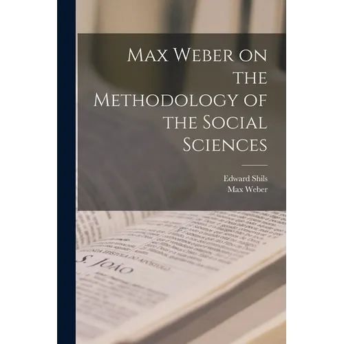 Max Weber on the Methodology of the Social Sciences