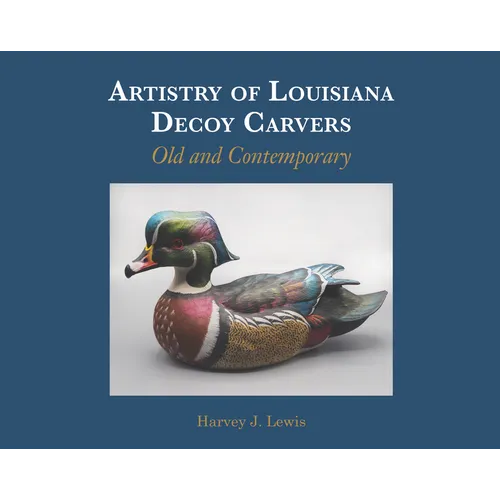 Artistry of Louisiana Decoys: Old and Contemporary