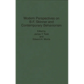 Modern Perspectives on B. F. Skinner and Contemporary Behaviorism