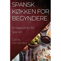 Spansk Køkken for Begyndere: Smagseventyr fra Spanien