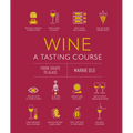 Wine a Tasting Course: From Grape to Glass