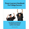 Power Learners Handbook for College Success: The Mindset and Methods to Master Your Courses and Earn Your Degree