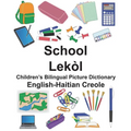 English-Haitian Creole School/Lekòl Children's Bilingual Picture Dictionary