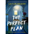 The Perfect Plan: A Gripping, Heart-Wrenching Story of Marriage, Motherhood and Friendship