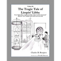 The Tragic Tale of Limpin' Libby [Fable 4]: (From Rufus Rides a Catfish & Other Fables From the Farmstead)