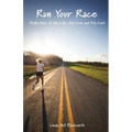 Run Your Race: Reflections of My Life, My Love and My Lord