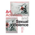 Art, Activism, and Sexual Violence