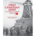 First Canadian Army: Victory in Europe 1944-45