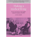 Making a Medical Living: Doctors and Patients in the English Market for Medicine, 1720 1911