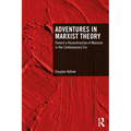 Adventures in Marxist Theory: Toward a Reconstruction of Marxism in the Contemporary Era