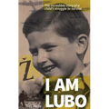 I am Lubo: The incredible story of a child's struggle to survive