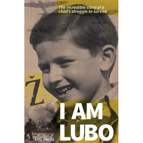 I am Lubo: The incredible story of a child's struggle to survive