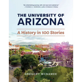 The University of Arizona: A History in 100 Stories