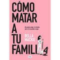 Cómo Matar a Tu Familia / How to Kill Your Family