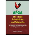 Apga (the Trials Tribulations and Triumphs): A Chronicle of Leadership Crisis and Litigations in APGA