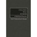 Children Who Murder: A Psychological Perspective